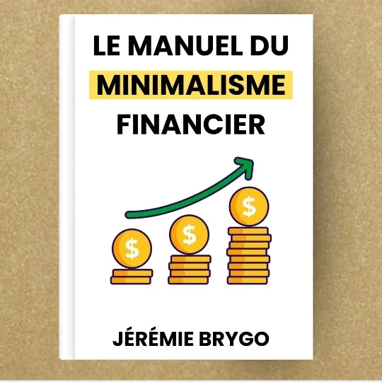 Le manuel du minimalisme financier: dépenser moins, épargner plus et vivre heureux